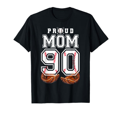 Proud Mom Baseball Player Number 90 Game T-Shirt - Trendy Graphic Unisex - T-Shirt, Sweatshirt, Hoodie