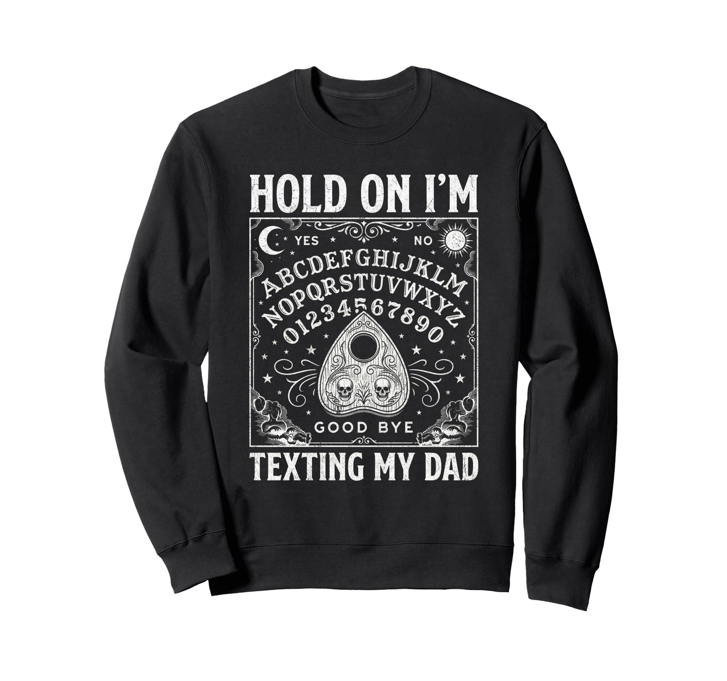 Ouija Board Sorry I Cant Talk Sweatshirt - Fun Novelty Design for Adults - T-Shirt, Sweatshirt, Hoodie