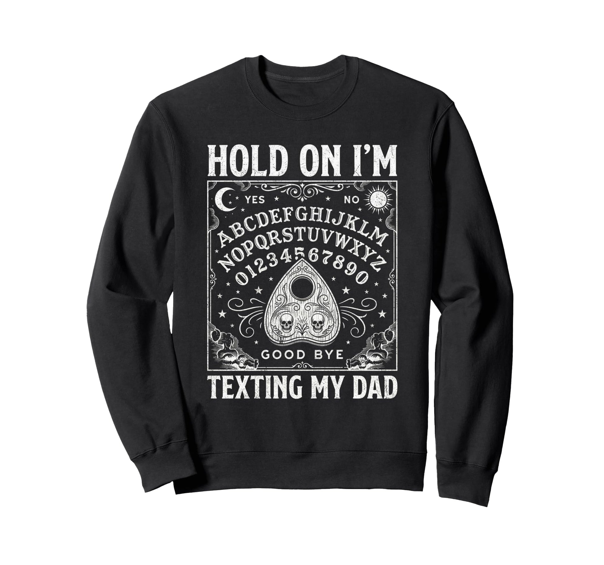 Ouija Board Sorry I Cant Talk Sweatshirt - Fun Novelty Design for Adults - T-Shirt, Sweatshirt, Hoodie