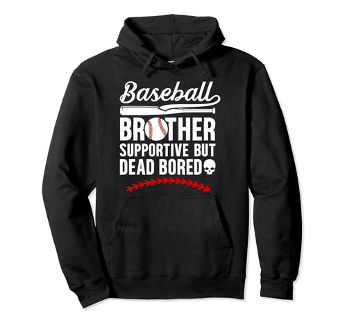 Baseball Brother Supportive Baseball Hoodie - Casual Everyday Wear Unisex - T-Shirt, Sweatshirt, Hoodie