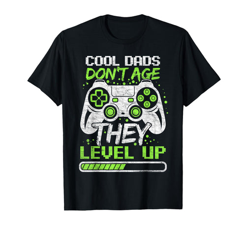 Fathers Day Dads Dont Age Gamer T-Shirt - Casual Everyday Wear Men Women - T-Shirt, Sweatshirt, Hoodie