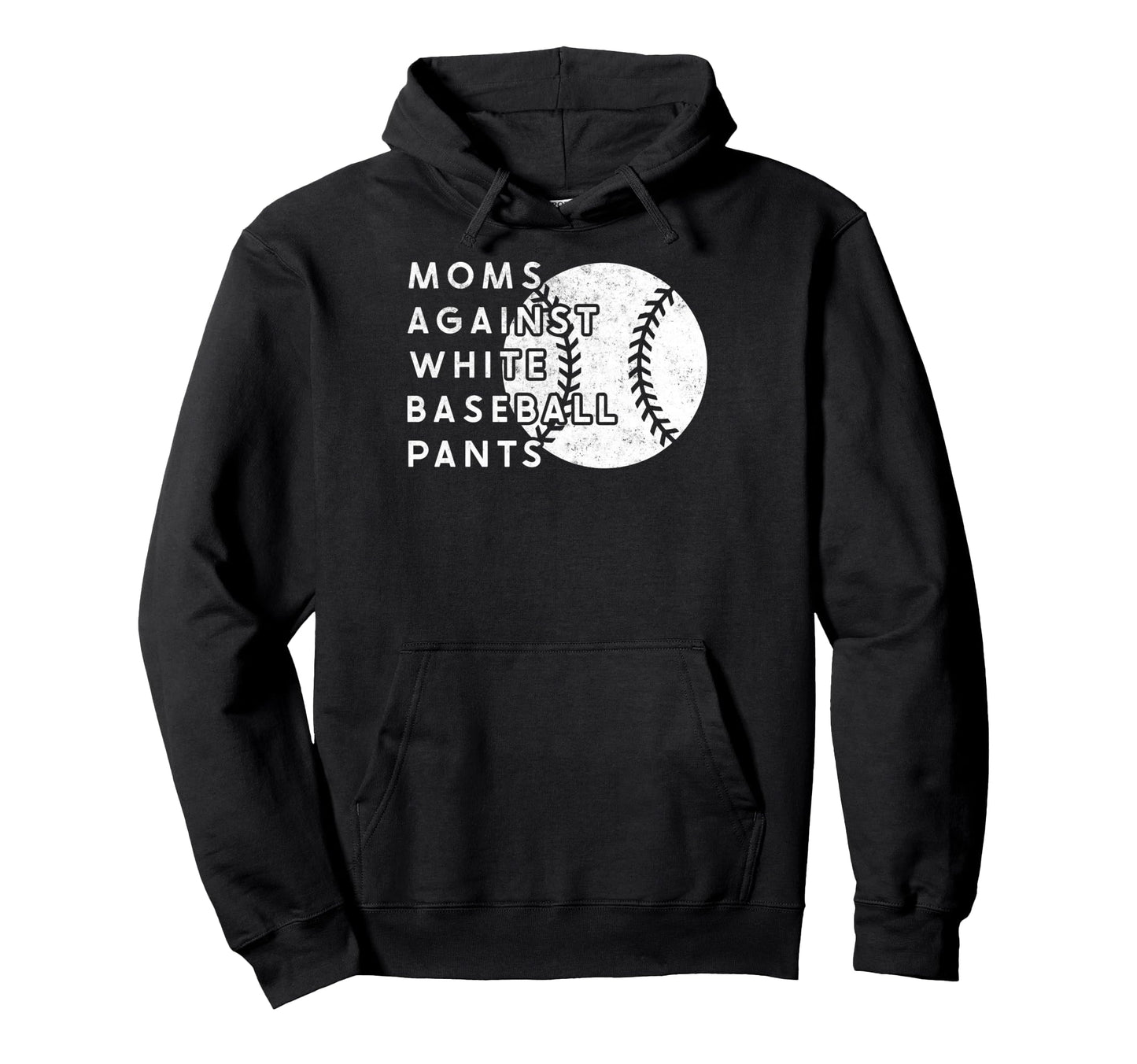 Moms Against White Baseball Pants Mother Hoodie - Minimalist Print Unisex - T-Shirt, Sweatshirt, Hoodie