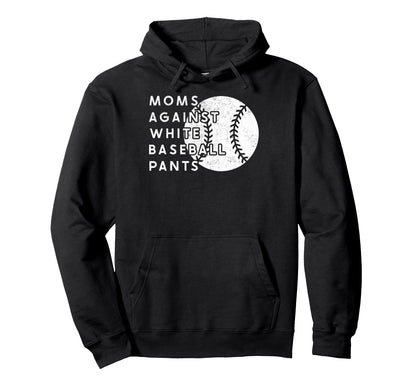 Moms Against White Baseball Pants Mother Hoodie - Minimalist Print Unisex - T-Shirt, Sweatshirt, Hoodie