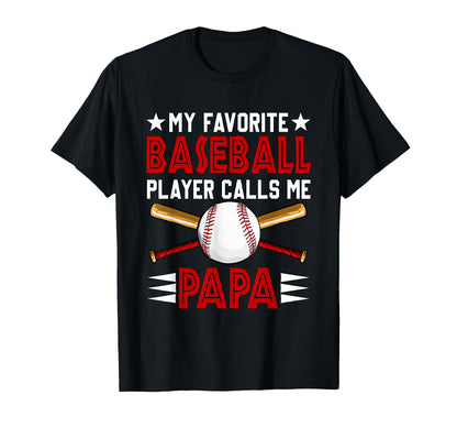 Favorite Baseball Player Calls Me Papa T-Shirt - Custom Art Print Unisex - T-Shirt, Sweatshirt, Hoodie