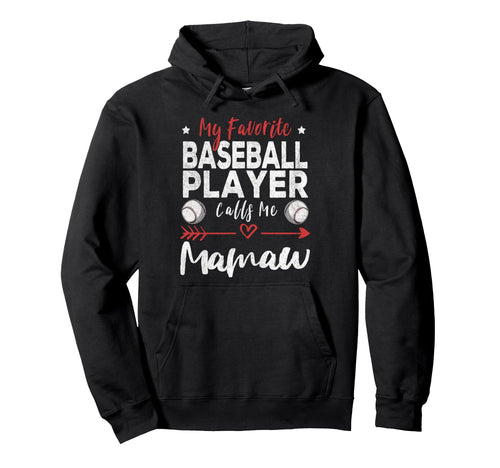 My Favorite Baseball Player Calls Me Mamaw Hoodie - Custom Art Print Unisex - T-Shirt, Sweatshirt, Hoodie
