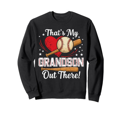 Thats My Grandson Out There Baseball Sweatshirt - Novelty Apparel Unisex - T-Shirt, Sweatshirt, Hoodie
