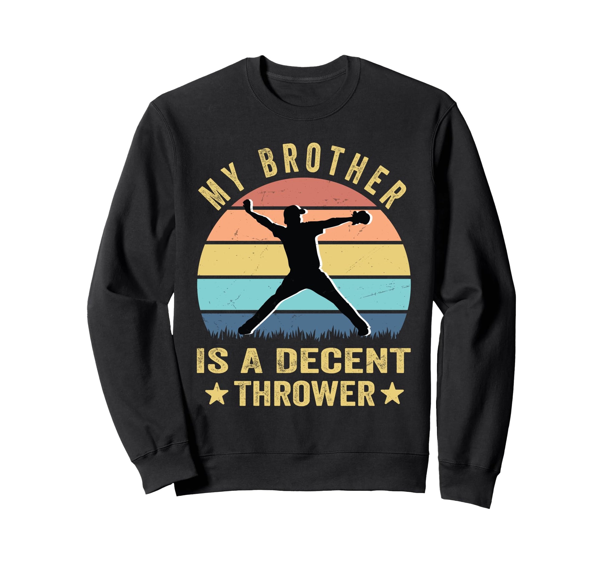 My Brother Is Decent Thrower Sweatshirt - Fun Novelty Design for Adults - T-Shirt, Sweatshirt, Hoodie