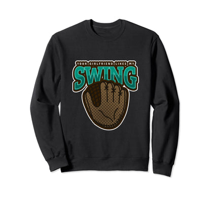 Baseball Your Girlfriend Likes Sweatshirt - Fun Novelty Design Men Women - T-Shirt, Sweatshirt, Hoodie