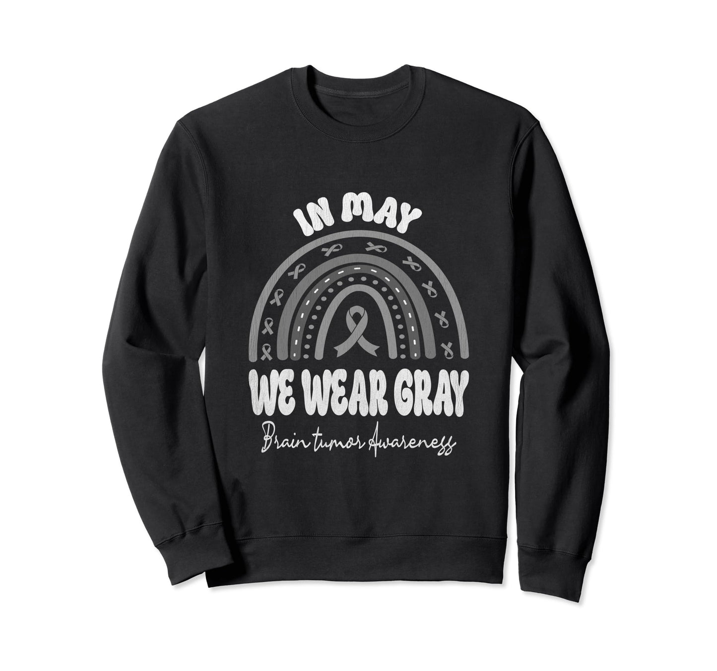 May We Wear Gray Brain Tumor Sweatshirt - Novelty Apparel Men Women - T-Shirt, Sweatshirt, Hoodie