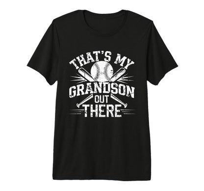 Thats My Grandson Out There Baseball T-Shirt - Casual Everyday Wear Unisex - T-Shirt, Sweatshirt, Hoodie