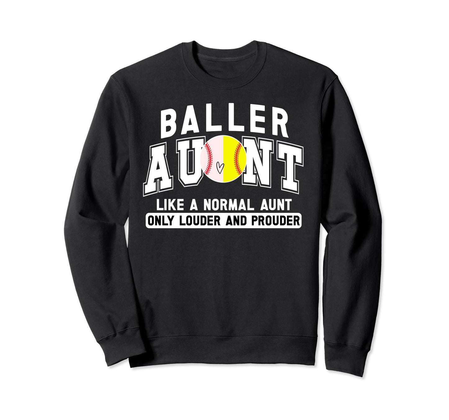 Baller Aunt Louder Prouder Baseball Sweatshirt - Streetwear Style Unisex - T-Shirt, Sweatshirt, Hoodie