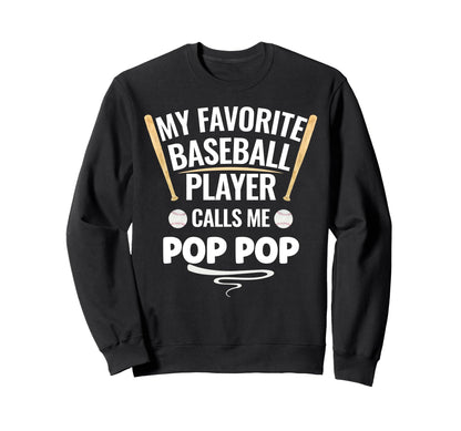 My Favorite Baseball Player Calls Me Pop Sweatshirt - Graphic Print Unisex - T-Shirt, Sweatshirt, Hoodie