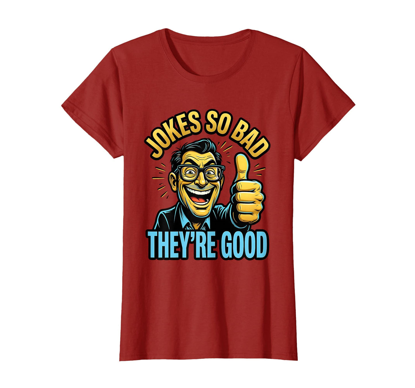 Jokes So Bad Theyre Good Dad Joke T-Shirt - Trendy Graphic Men Women - T-Shirt, Sweatshirt, Hoodie