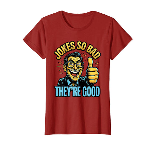 Jokes So Bad Theyre Good Dad Joke T-Shirt - Trendy Graphic Men Women - T-Shirt, Sweatshirt, Hoodie