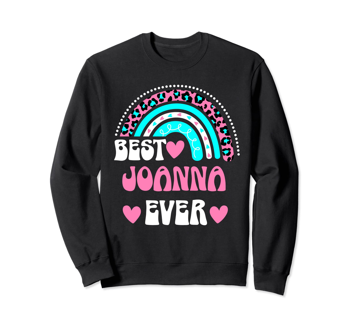 Best Joanna Ever Personal Name Sweatshirt - Fun Novelty Design Unisex - T-Shirt, Sweatshirt, Hoodie