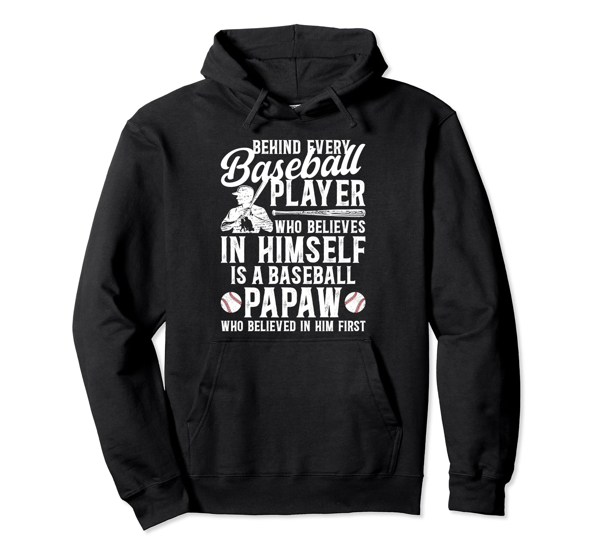 Baseball Papaw Who Believed Papaw Hoodie - Streetwear Style Men Women - T-Shirt, Sweatshirt, Hoodie