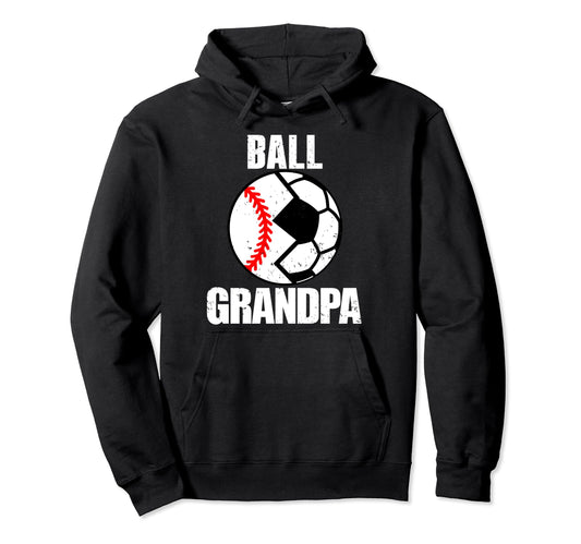 Ball Grandpa Funny Soccer Baseball Grandpa Hoodie - Custom Art Print Unisex - T-Shirt, Sweatshirt, Hoodie