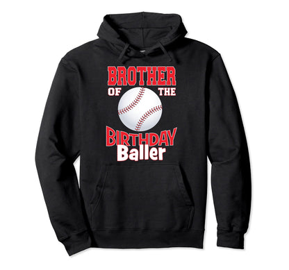 Brother Birthday Baller Baseball Hoodie - Streetwear Style Men Women - T-Shirt, Sweatshirt, Hoodie