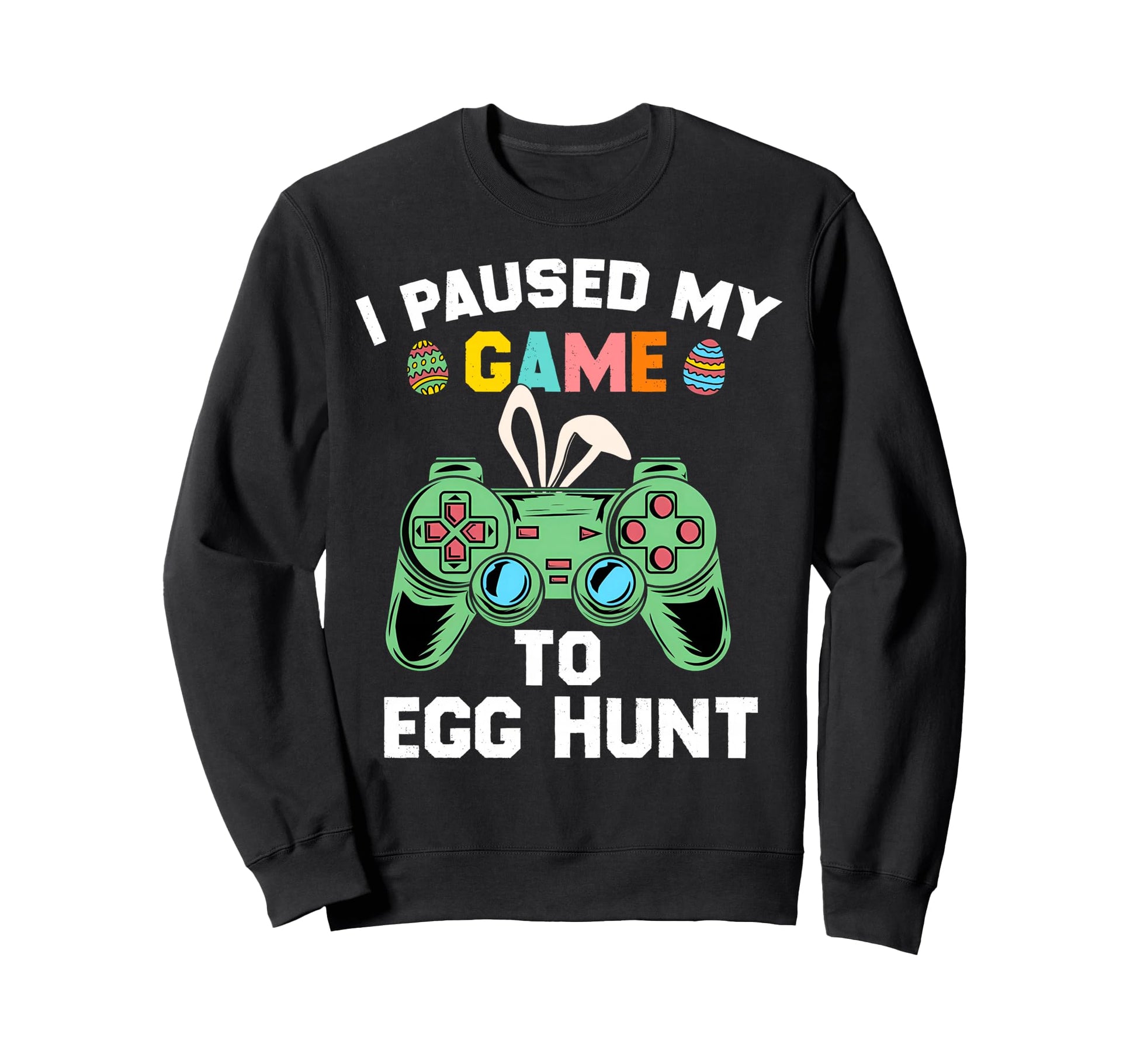 I Paused My Game To Egg Hunt Sweatshirt - Minimalist Print for Adults - T-Shirt, Sweatshirt, Hoodie