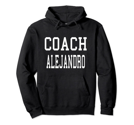 Coach Alejandro Custom Football Soccer Hoodie - Trendy Graphic Unisex - T-Shirt, Sweatshirt, Hoodie