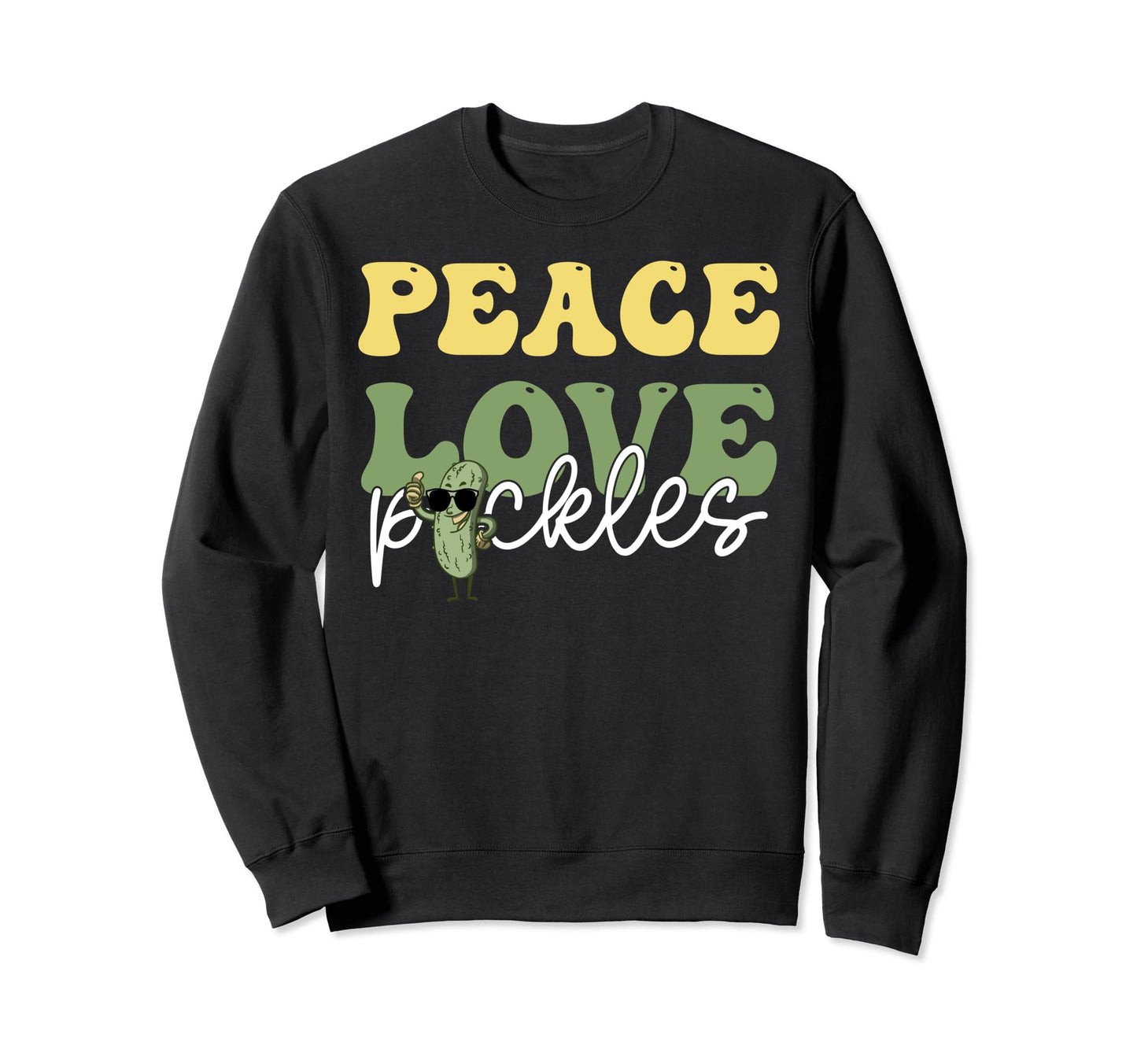 Peace Love Pickles Pickle Lovers Sweatshirt - Casual Everyday Wear Unisex - T-Shirt, Sweatshirt, Hoodie
