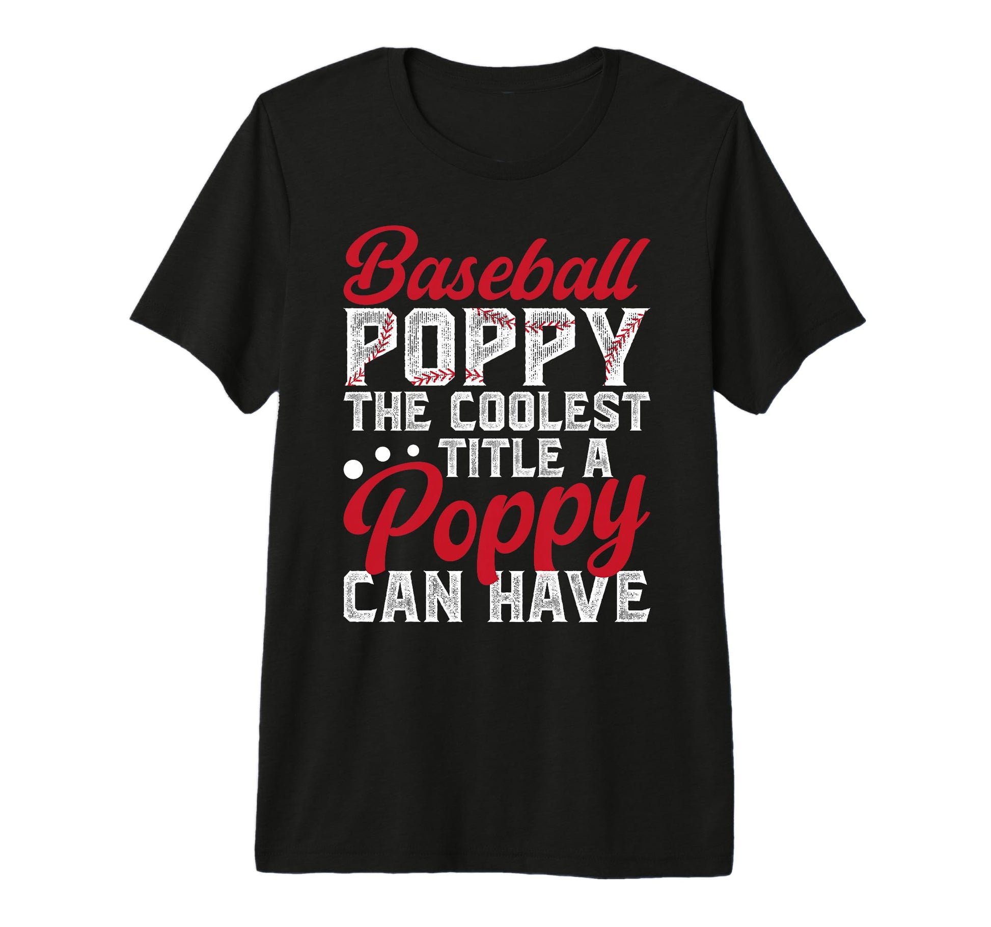 Mens Baseball Poppy Coolest Title Poppy T-Shirt - Streetwear Style Unisex - T-Shirt, Sweatshirt, Hoodie