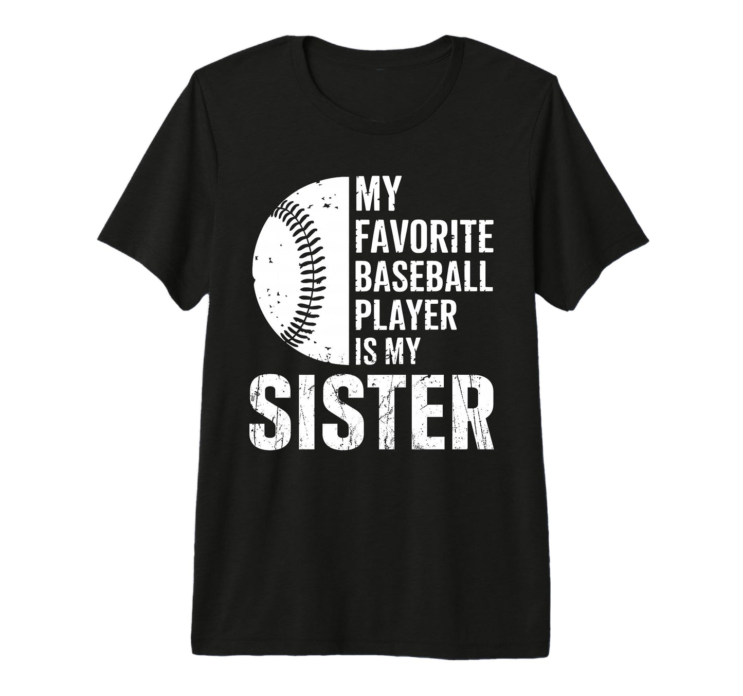 My Favorite Baseball Player Is My Sister T-Shirt - Minimalist Print Unisex - T-Shirt, Sweatshirt, Hoodie