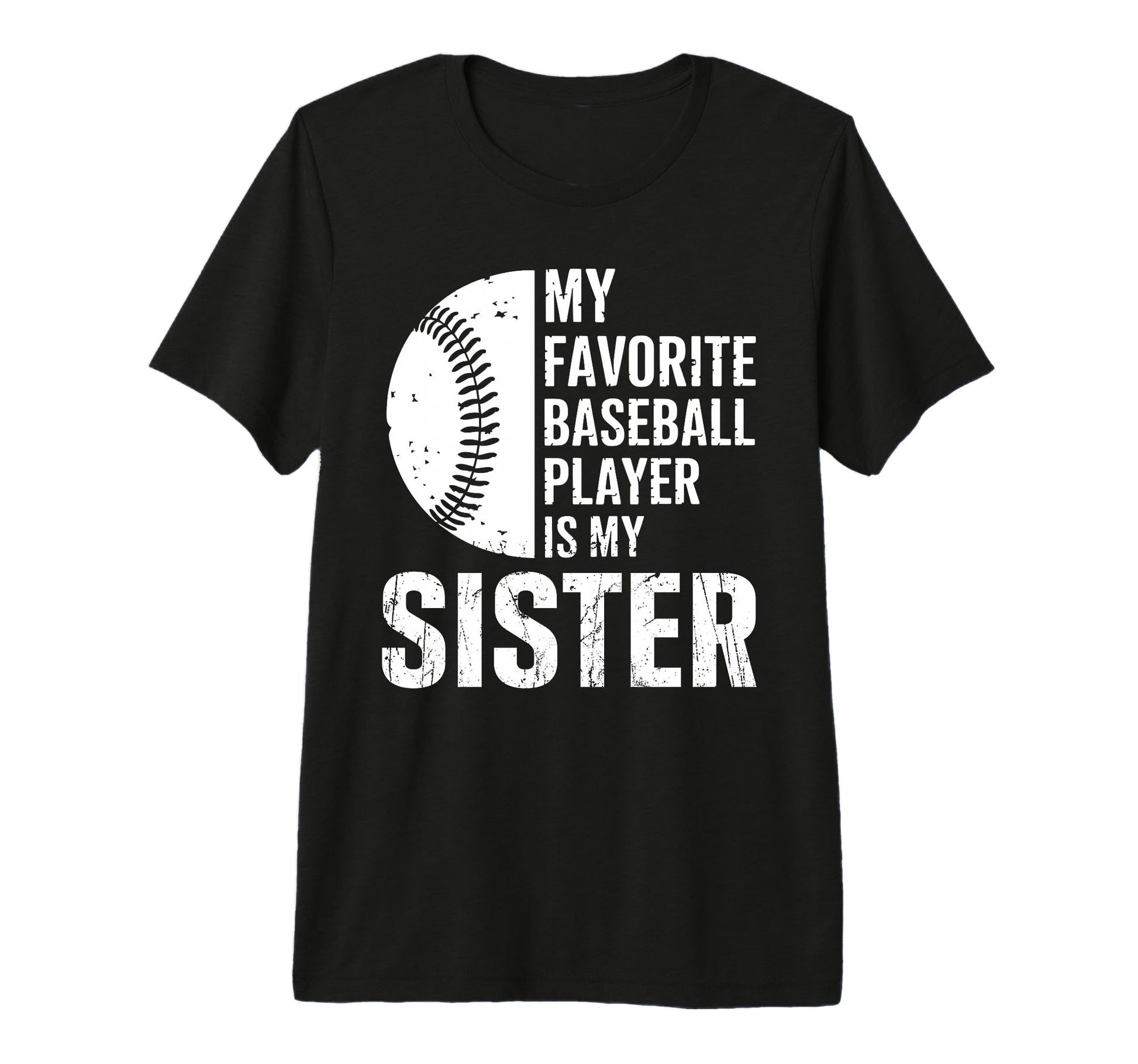 My Favorite Baseball Player Is My Sister T-Shirt - Minimalist Print Unisex - T-Shirt, Sweatshirt, Hoodie
