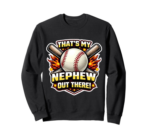 Thats My Nephew Out There Proud Sweatshirt - Streetwear Style for Adults - T-Shirt, Sweatshirt, Hoodie