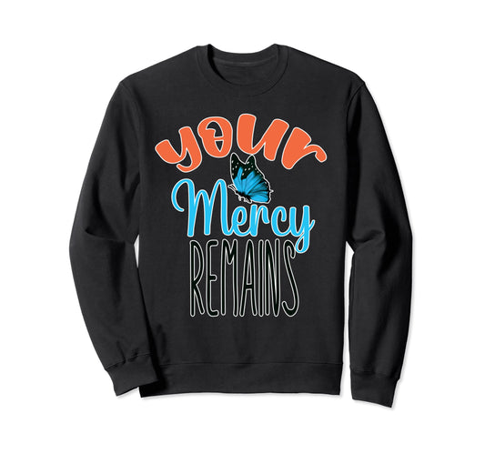 Your Mercy Remains Boho Positive Sweatshirt - Casual Everyday Wear Unisex - T-Shirt, Sweatshirt, Hoodie