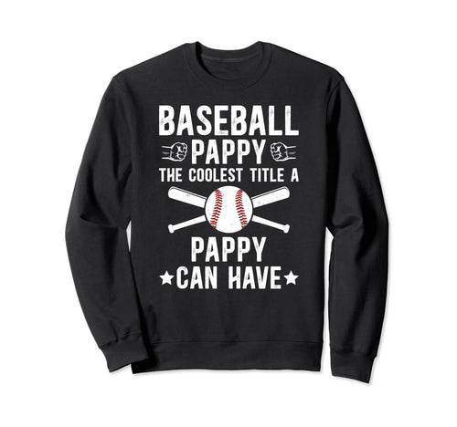 Baseball Pappy Coolest Title Pappy Sweatshirt - Trendy Graphic Men Women - T-Shirt, Sweatshirt, Hoodie