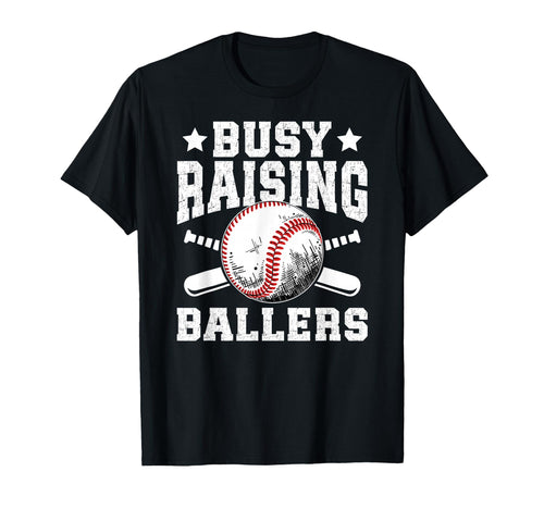 Busy Raising Ballers Baseball Dad T-Shirt - Casual Everyday Wear Men Women - T-Shirt, Sweatshirt, Hoodie