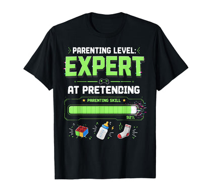 Parenting Level Expert Pretending T-Shirt - Casual Everyday Wear Men Women - T-Shirt, Sweatshirt, Hoodie