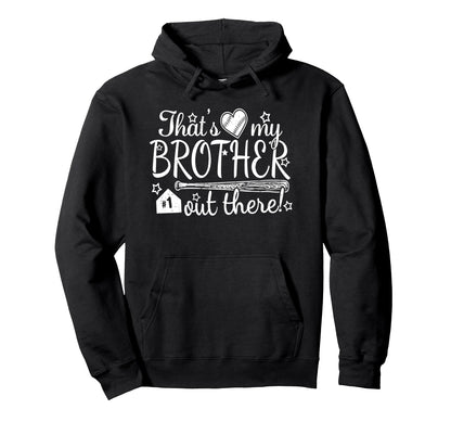 Thats My Brother Out There 1 Biggest Hoodie - Novelty Apparel Men Women - T-Shirt, Sweatshirt, Hoodie