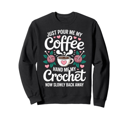 Just Pour Me My Coffee Hand Me My Sweatshirt - Unique Graphic Men Women - T-Shirt, Sweatshirt, Hoodie