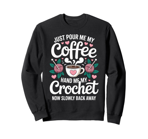 Just Pour Me My Coffee Hand Me My Sweatshirt - Unique Graphic Men Women - T-Shirt, Sweatshirt, Hoodie