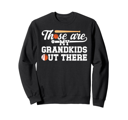 Those Are My Grandkids Baseball Sweatshirt - Aesthetic Graphic Men Women - T-Shirt, Sweatshirt, Hoodie