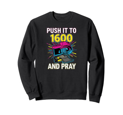 Push It To 1600 And Pray Analog Sweatshirt - Minimalist Print Men Women - T-Shirt, Sweatshirt, Hoodie
