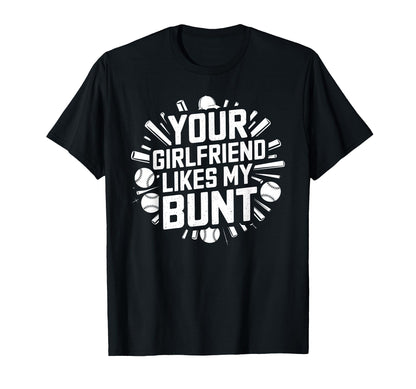 Your Girlfriend Likes My Bunt T-Shirt - Aesthetic Graphic Unisex - T-Shirt, Sweatshirt, Hoodie