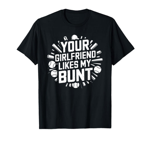 Your Girlfriend Likes My Bunt T-Shirt - Aesthetic Graphic Unisex - T-Shirt, Sweatshirt, Hoodie