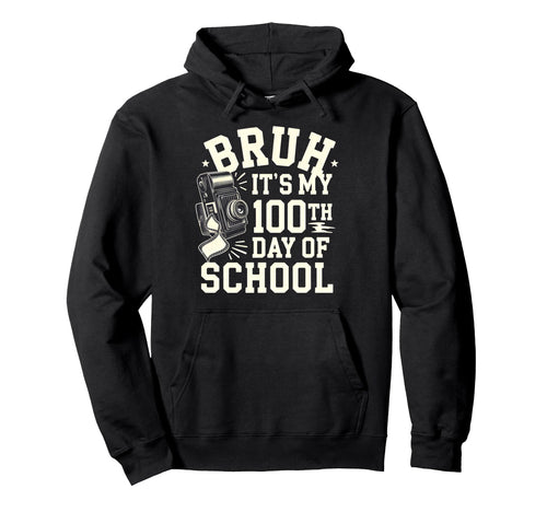 Bruh Its My 100Th Day School Camera Hoodie - Novelty Apparel for Adults - T-Shirt, Sweatshirt, Hoodie