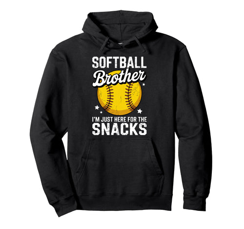 Softball Brother Im Just Here Snacks Hoodie - Novelty Apparel Men Women - T-Shirt, Sweatshirt, Hoodie