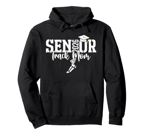 Senior 2026 Track Mom Proud Sports Hoodie - Custom Art Print for Adults - T-Shirt, Sweatshirt, Hoodie