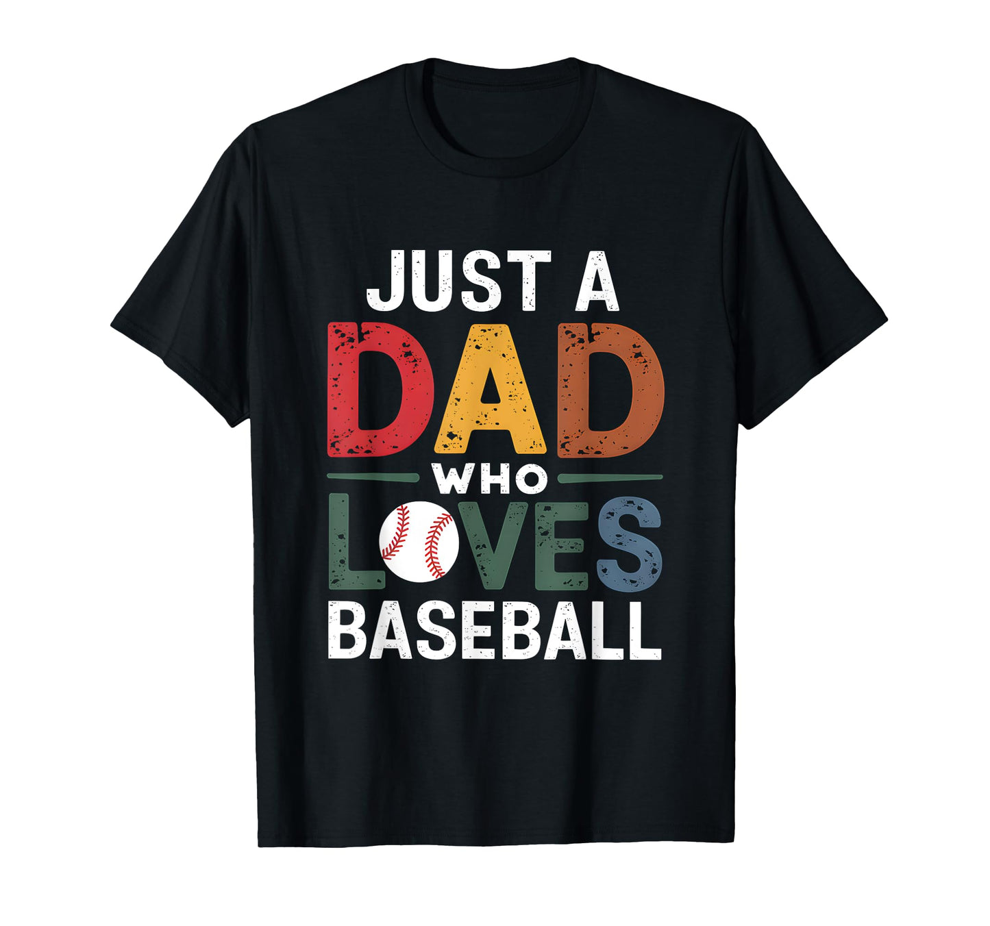 Just Dad Who Loves Baseball Parent Player T-Shirt - Trendy Graphic Unisex - T-Shirt, Sweatshirt, Hoodie