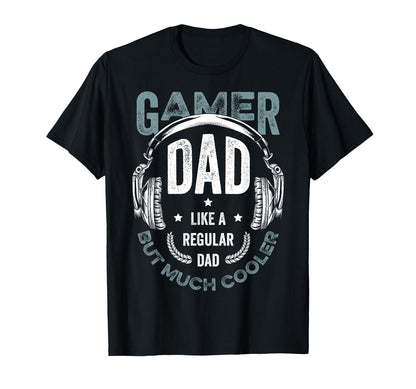 Dad Gaming Game Player Much Cooler T-Shirt - Custom Art Print Men Women - T-Shirt, Sweatshirt, Hoodie
