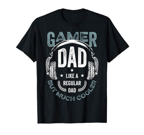 Dad Gaming Game Player Much Cooler T-Shirt - Custom Art Print Men Women - T-Shirt, Sweatshirt, Hoodie