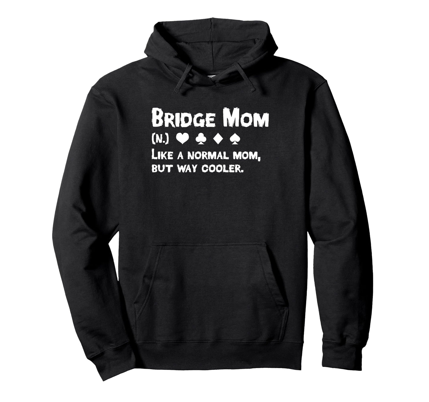 Bridge Player Mom Definition Mothers Hoodie - Minimalist Print for Adults - T-Shirt, Sweatshirt, Hoodie