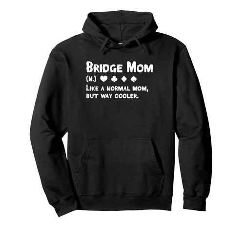 Bridge Player Mom Definition Mothers Hoodie - Minimalist Print for Adults - T-Shirt, Sweatshirt, Hoodie