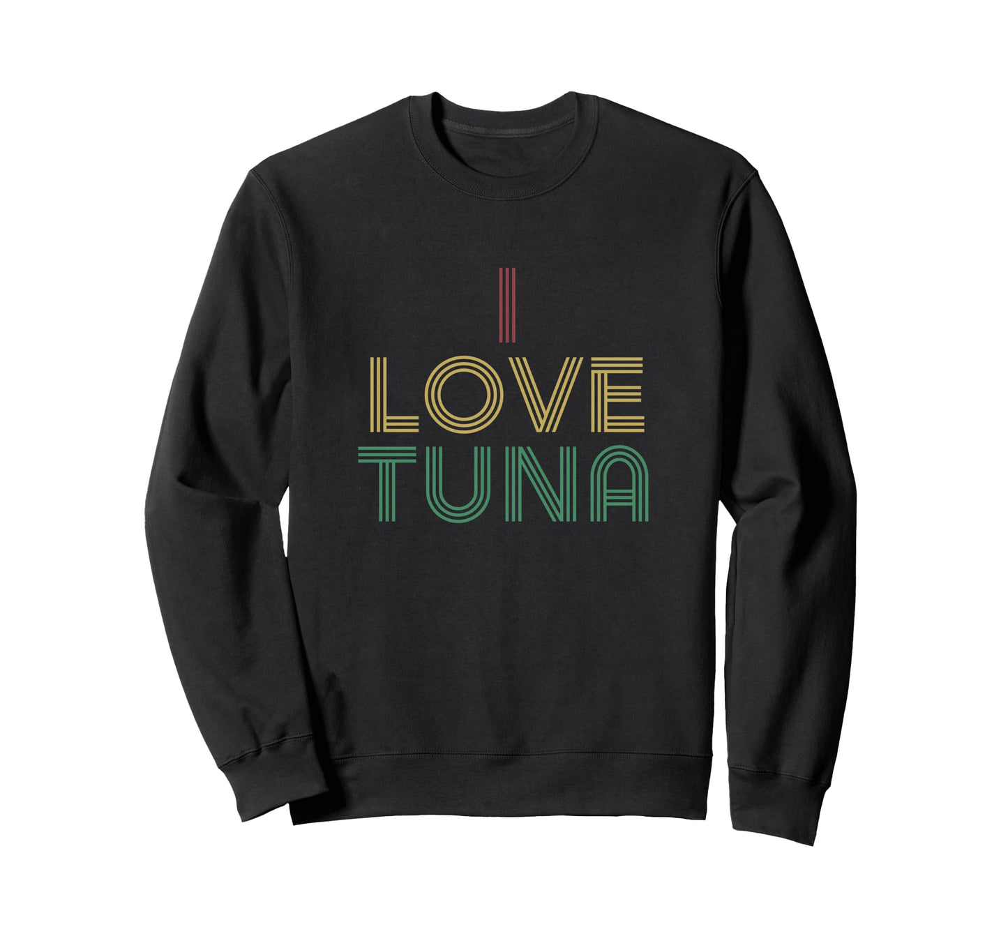 I Love Tuna Distressed 70S Sweatshirt - Streetwear Style Unisex - T-Shirt, Sweatshirt, Hoodie