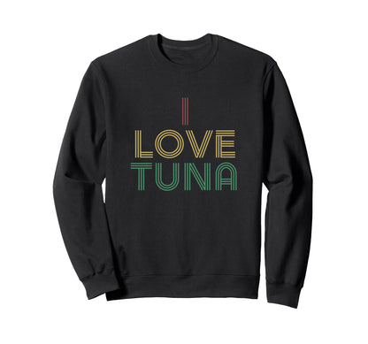 I Love Tuna Distressed 70S Sweatshirt - Streetwear Style Unisex - T-Shirt, Sweatshirt, Hoodie